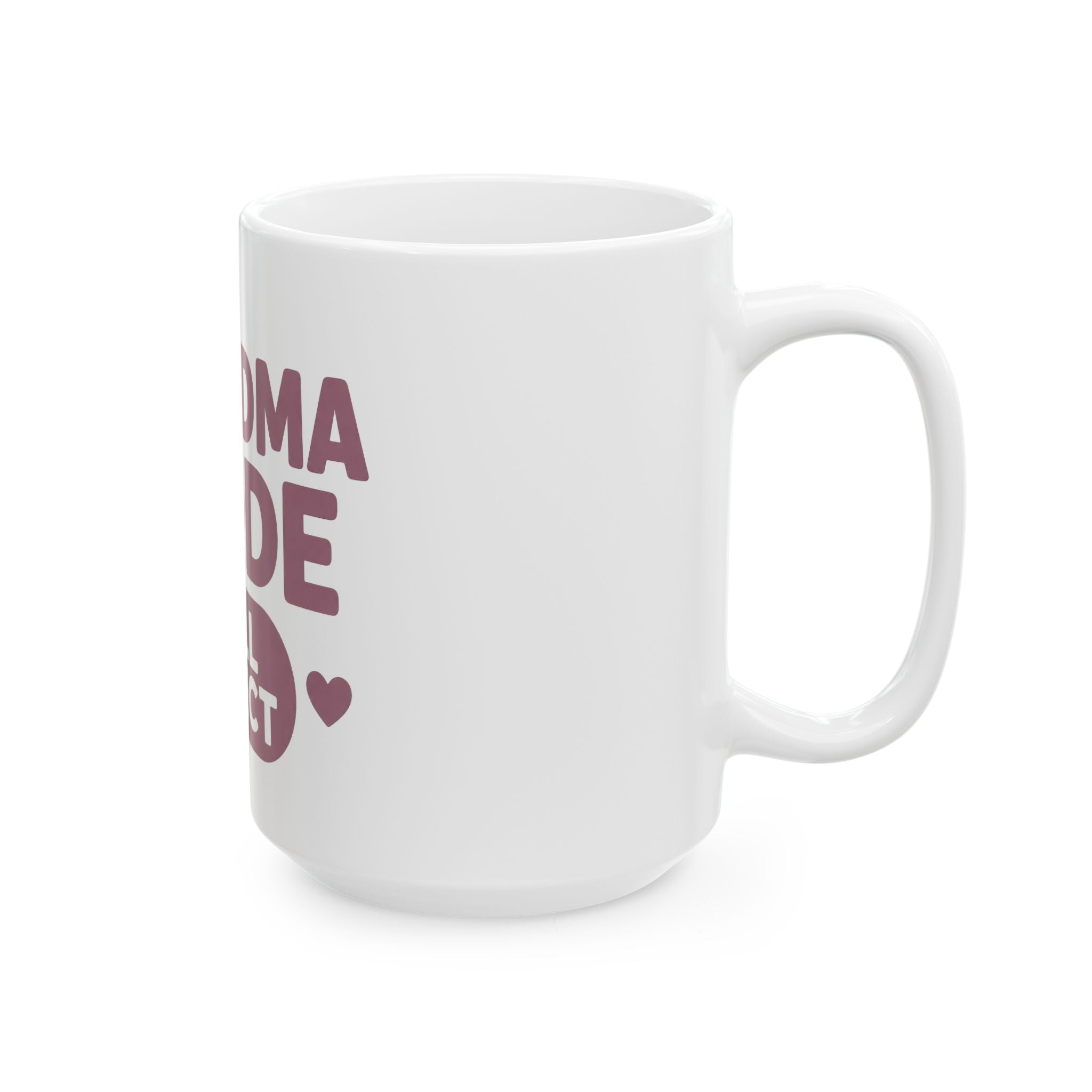 Grandma Mode Full Effect Ceramic Mug — Funny Gift for New Grandmothers (11oz, 15oz)