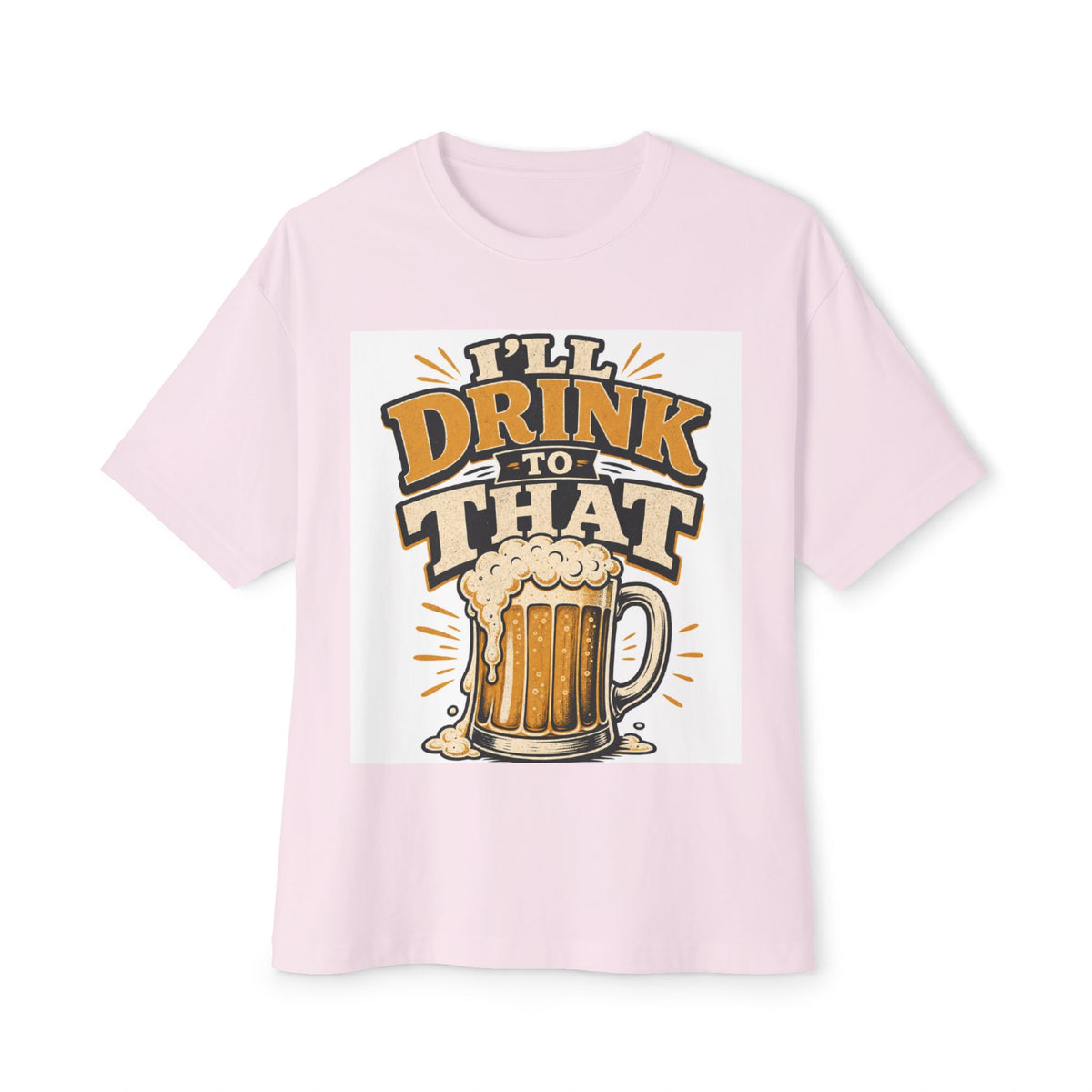 Beer Mug Graphic Tee — "I'll Drink To That" Oversized T‑Shirt
