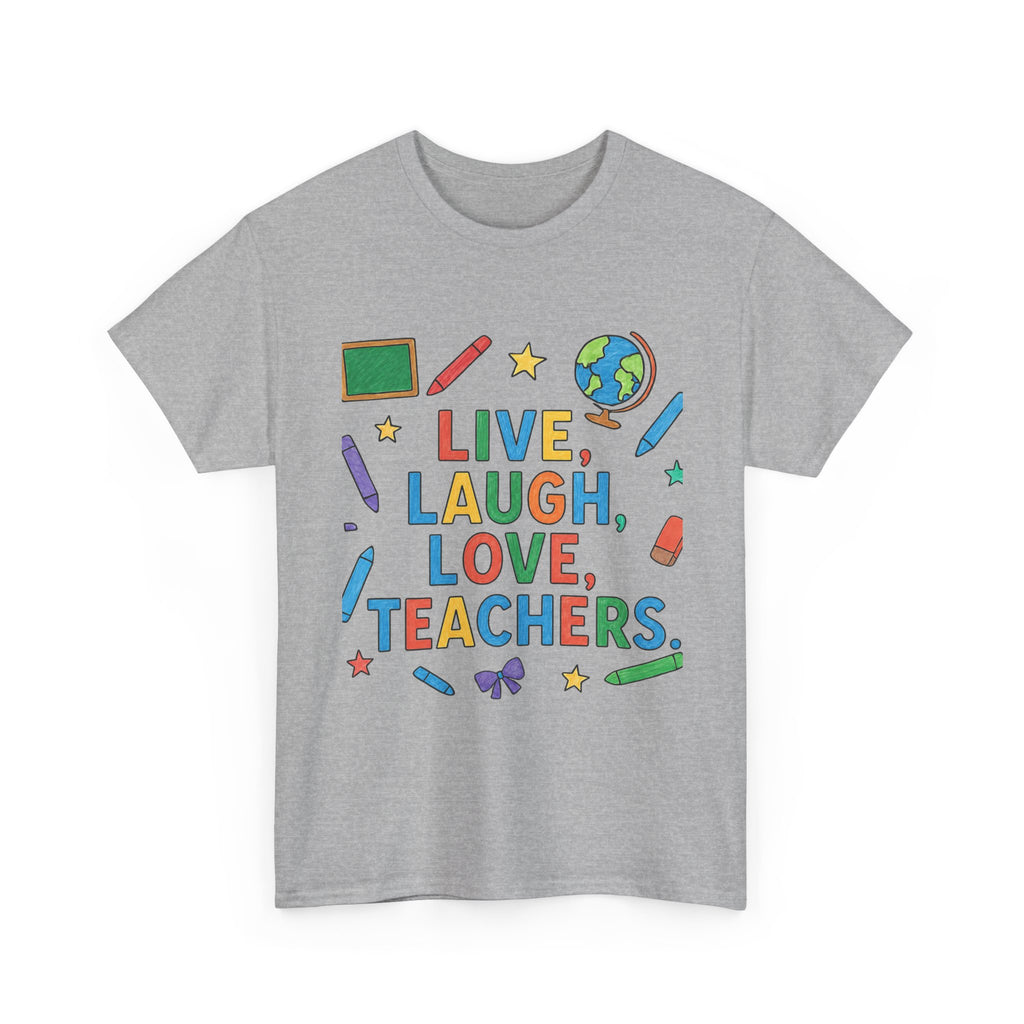 Teacher Appreciation T-Shirt — "Live, Laugh, Love, Teachers" / "You Are Wanted" Colorful School Staff Tee
