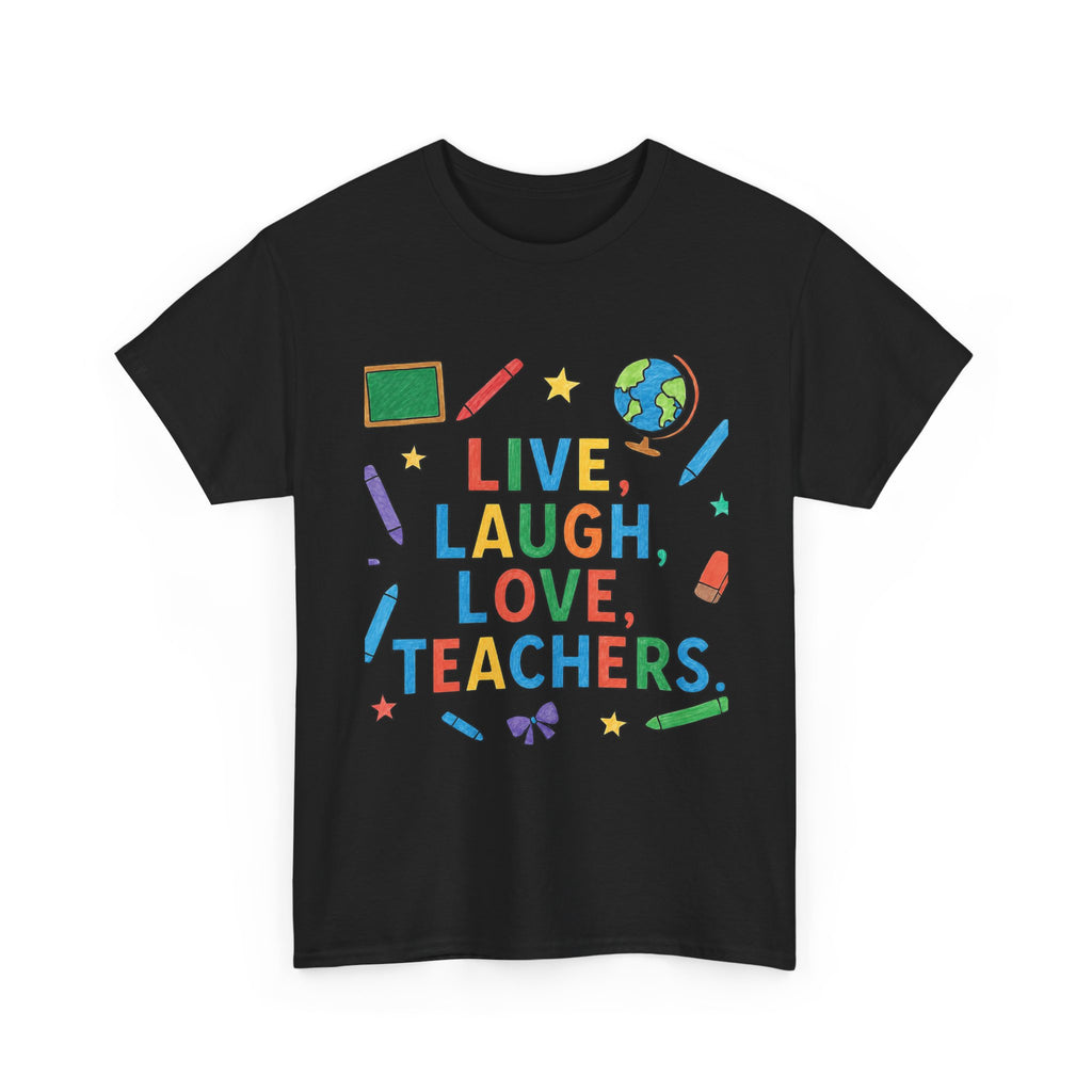 Teacher Appreciation T-Shirt — "Live, Laugh, Love, Teachers" / "You Are Wanted" Colorful School Staff Tee