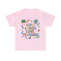 Teacher Appreciation T-Shirt — "Live, Laugh, Love, Teachers" / "You Are Wanted" Colorful School Staff Tee