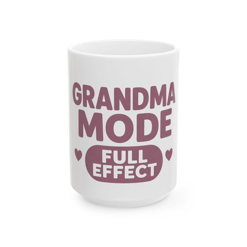 Grandma Mode Full Effect Ceramic Mug — Funny Gift for New Grandmothers (11oz, 15oz)