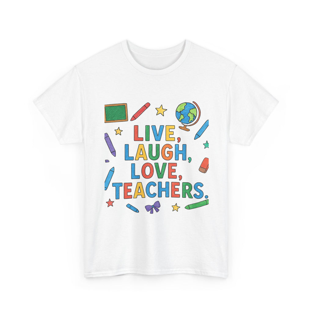 Teacher Appreciation T-Shirt — "Live, Laugh, Love, Teachers" / "You Are Wanted" Colorful School Staff Tee