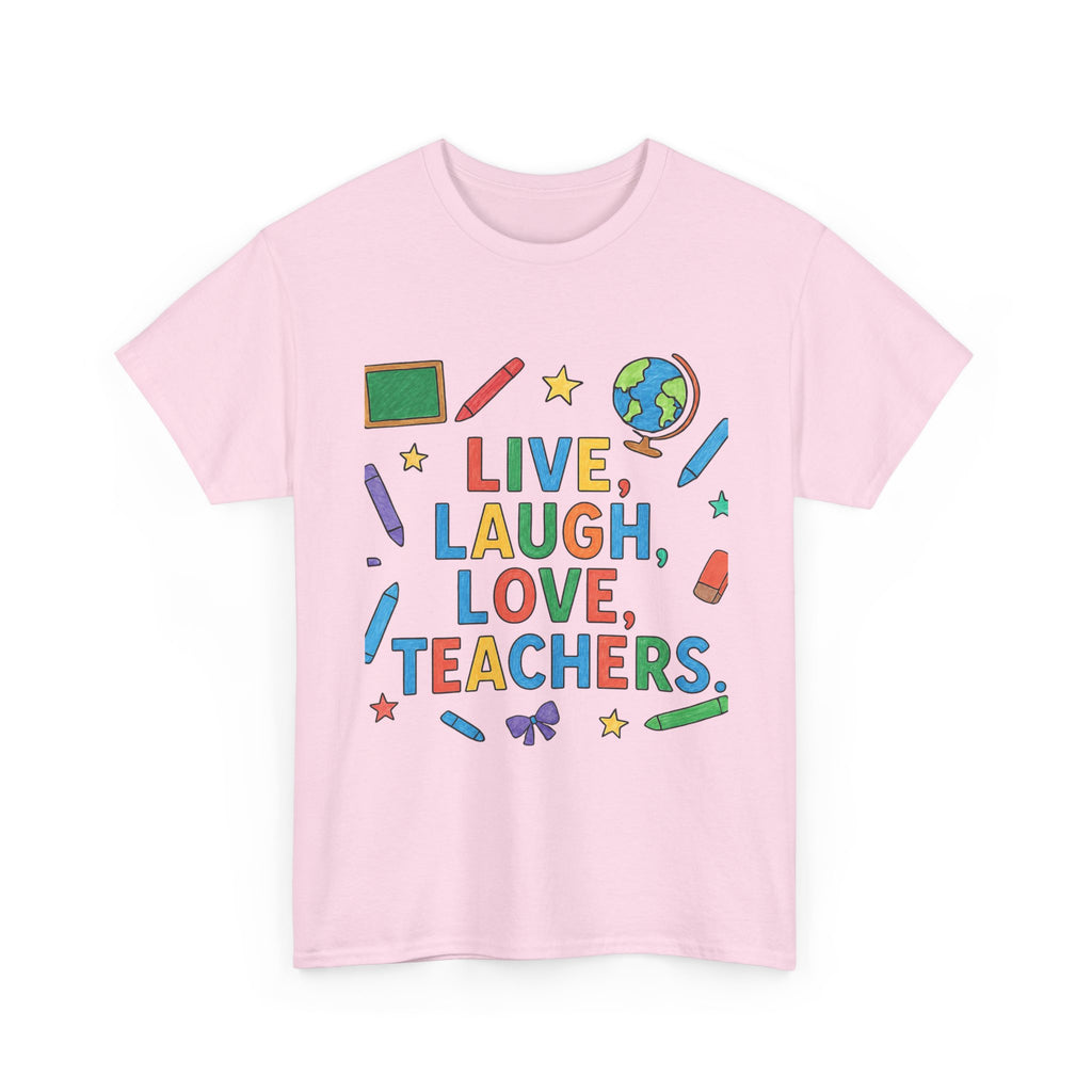 Teacher Appreciation T-Shirt — "Live, Laugh, Love, Teachers" / "You Are Wanted" Colorful School Staff Tee