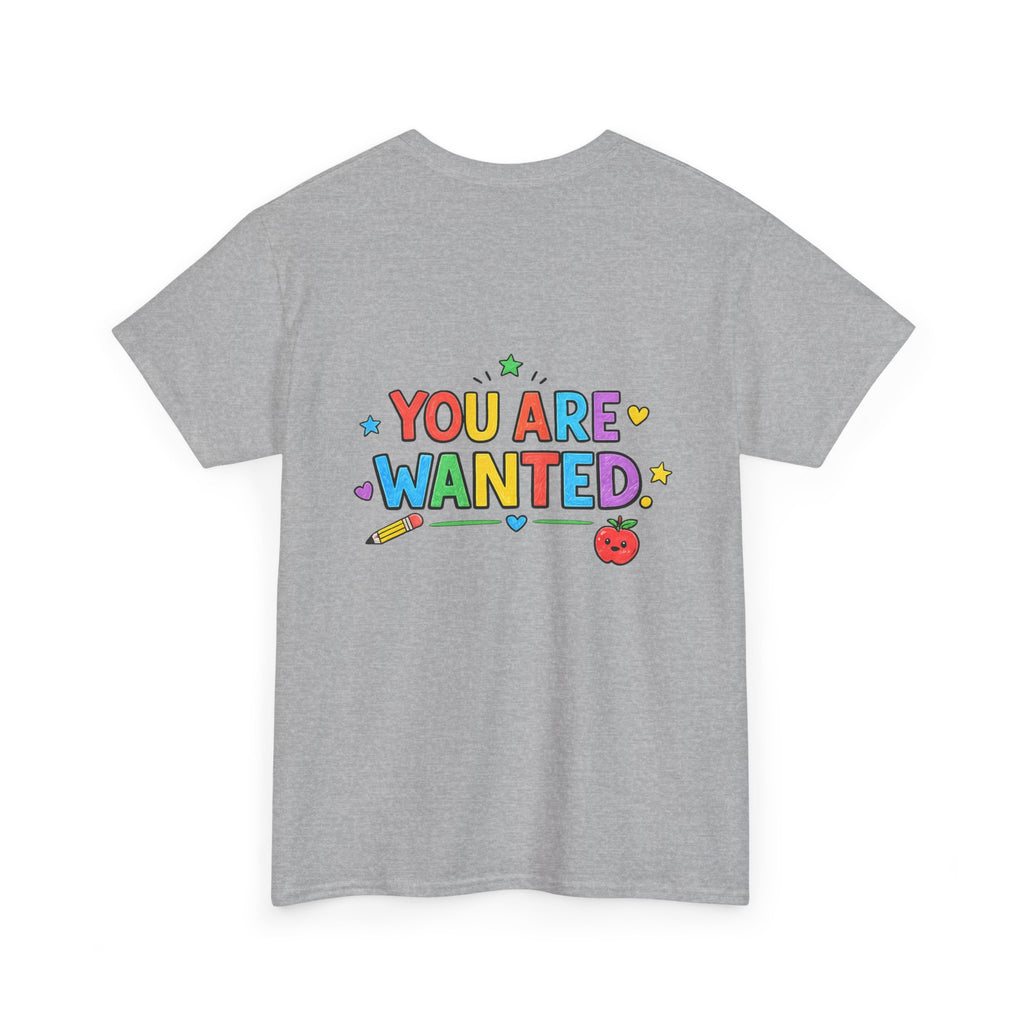 Teacher Appreciation T-Shirt — "Live, Laugh, Love, Teachers" / "You Are Wanted" Colorful School Staff Tee